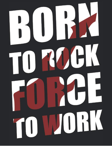 Libro: Born To Rock Force To Work: Hoja De Tablatura De Guit