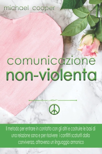 Libro: Comunicazione Non Violenta: Il Metodo Per Entrare In