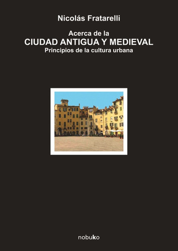 Imagen 1 de 1 de Acerca De La Ciudad Antigua Y Medieval, De Fratarelli