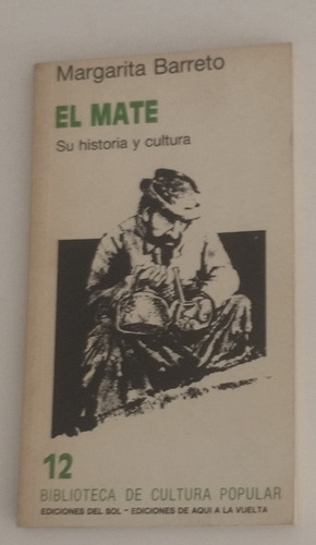 El Mate: Su Historia Y Cultura - Margarita Barreto 
