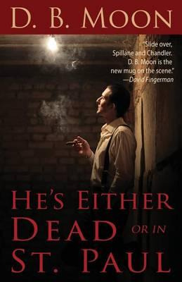 Libro He's Either Dead Or In St. Paul - D B Moon