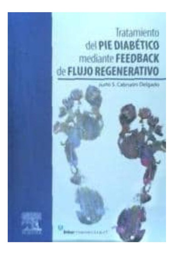 Tratamiento Del Pie Diabetico Mediante Feedback De Flujo Regenerativo, De Cabriales, Justo. Editorial Elsevier, Tapa Blanda En Español