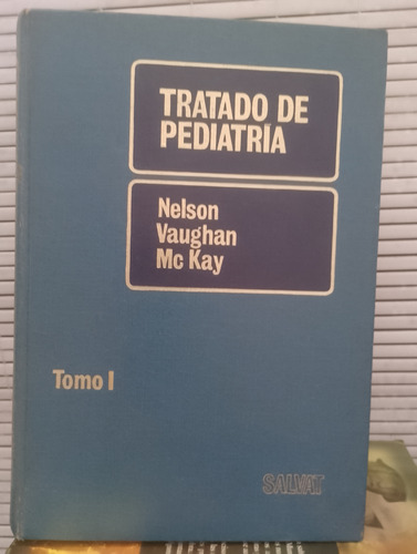 Tratado De Pediatría. Tomo 1. Nelson, Vaughan, Mc Kay