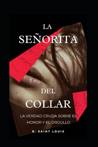 La Señorita Del Collar: La Verdad Cruda Sobre El Honor Y Org