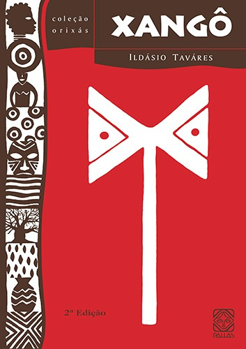 Xangô, de Tavares, Ildasio. Série Coleção Orixás (2), vol. 2. Pallas Editora e Distribuidora Ltda., capa mole em português, 2006