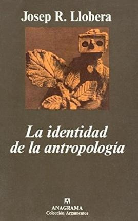 La Identidad De La Antropología - Josep R. Llobera