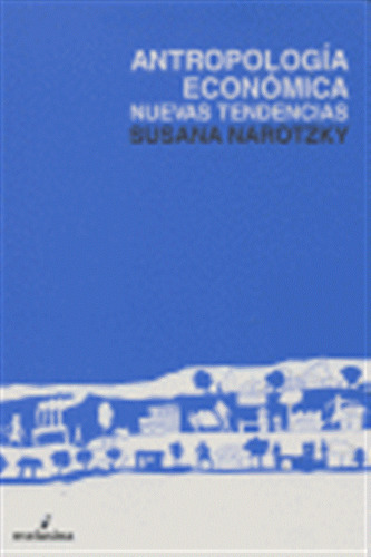 Antropologia Economica Nuevas Tendencias - Narotzky,susana