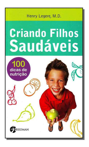 Criando Filhos Saudaveis, De M.d. Henry Legere. Editora Seoman Em Português