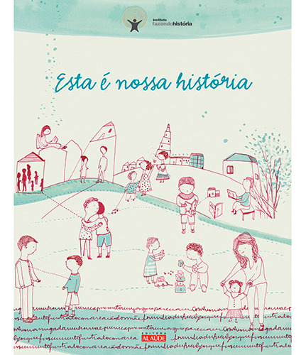 Esta É A Nossa História, De Organização Instituto Fazendo História. Editora Alaúde, Capa Dura Em Português