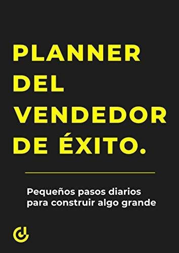 El Planner Del Vendedor De Exito Pequeños Pasos..., De Gadea, Jos. Editorial Independently Published En Español