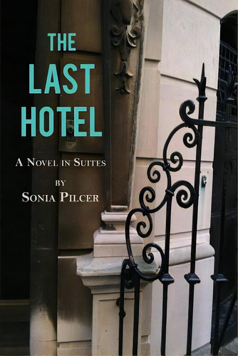 The Last Hotel, De Pilcer, Sonia. Editorial Heliotrope Books Llc, Tapa Blanda En Inglés