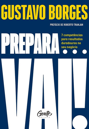 Prepara Vai - 7 Competencias Para Resultados Duradouros No Seu Negocio (2022) Gente