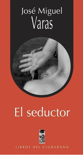 Libro El Seductor. José Miguel Varas