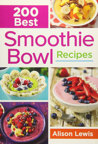 Libro:  200 Best Smoothie Bowl Recipes