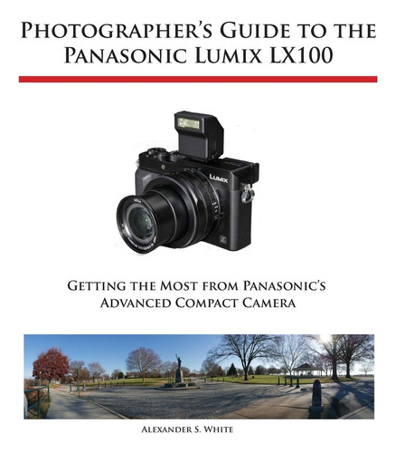 Book : Photographers Guide To The Panasonic Lumix Lx100 -..