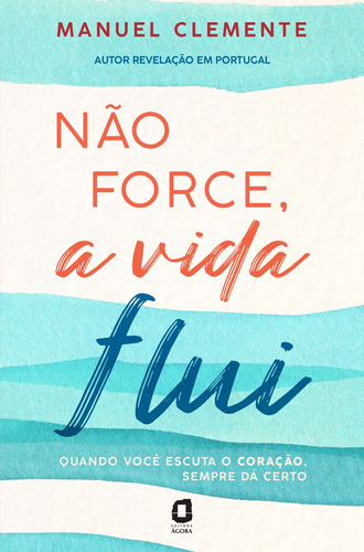 Não force, a vida flui, de Clemente, Manuel. Editora Summus Editorial Ltda.,Alma dos Livros, capa mole em português, 2022