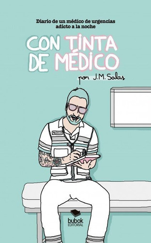 Con Tinta De Mãâdico. Diario De Un Mãâ©dico De Urgencias Adicto A La Noche, De Salas, J.m.. Editorial Bubok Publishing, Tapa Blanda En Español