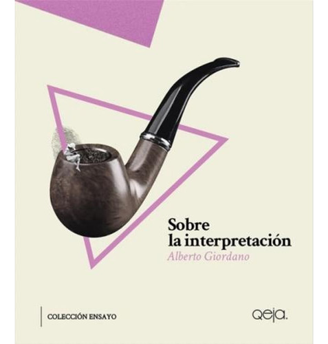 Sobre La Interpretacion - Alberto Giordano, De Giordano, Alberto. Editorial Qeja Ediciones, Tapa Blanda En Español