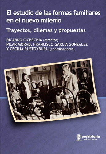 El Estudio De Las Formas Familiares En El Nuevo Milenio, De Cicerchia, Ricardo., Vol. Volumen Unico. Editorial Prohistoria, Tapa Blanda, Edición 1 En Español, 2020