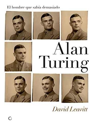Libro El Hombre Que Sabia Demasiado Alan Turing De David Lea