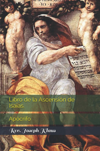 Libro: Libro De La Ascensión De Isaías.: Apócrifo (spanish E