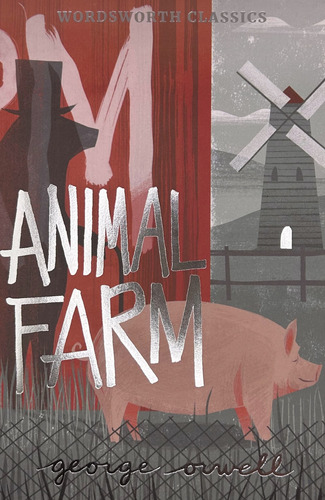 Animal Farm - Wordsworth Classics - George Orwell