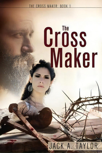 The Cross Maker, De Jack A Taylor. Editorial Word Alive Press, Tapa Blanda En Inglés