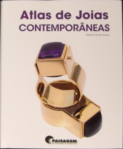 Atlas de joias contemporâneas, de Arroyo, Natalio Martin. Editora Paisagem Distribuidora de Livros Ltda., capa dura em português, 2012