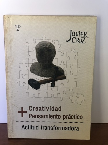 Creatividad + Pensamiento Práctico - Javier Cruz