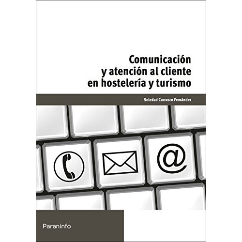 Comunicacion Y Atencion Al Cliente En Hosteleria Y Tur - #d