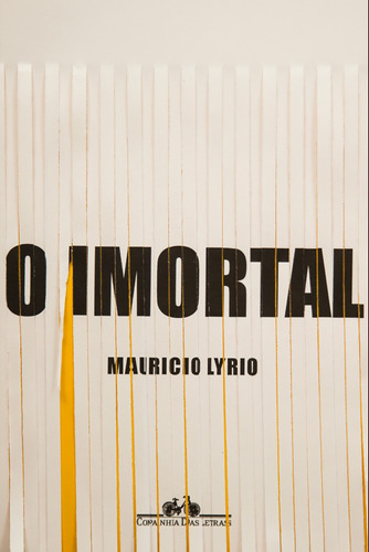 O imortal, de Lyrio, Mauricio. Editora Schwarcz SA, capa mole em português, 2018