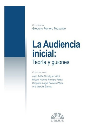 La Audiencia Inicial - Romero Tequextle, Gregorio