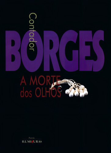Morte dos olhos, de Borges, tador. Editorial Editora Iluminuras Ltda., capa mole em português, 2000