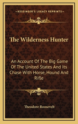 Libro The Wilderness Hunter: An Account Of The Big Game O...