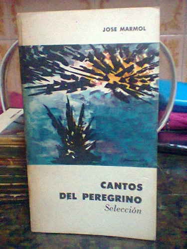 Cantos De Peregrino. Marmol, Jose. (seleccion). Eudeba.