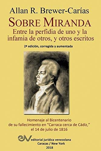 Sobre Miranda: Entre La Perfidia De Uno Y La Infamia De Otro