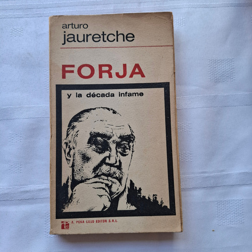 Forja Y La Decada Infame Arturo Jauretche A. Peña Lillo Edit (Usado)