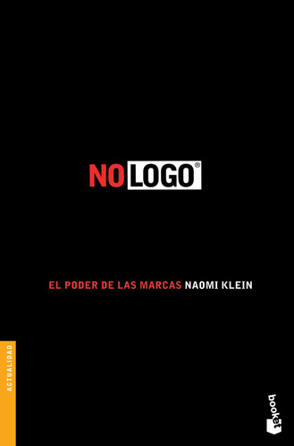 No Logo, de Naomi Klein. Serie Booket Divulgación, vol. 0. Editorial Booket Paidós México, tapa pasta blanda, edición 1 en español, 2014