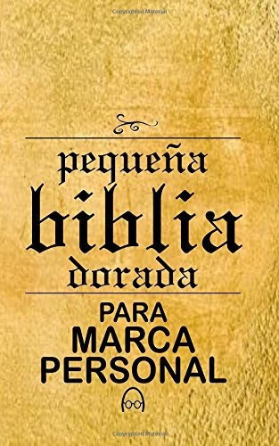 Pequena Biblia Dorada Para Marca Personal, De Andres Velasquez., Vol. N/a. Editorial Createspace Independent Publishing Platform, Tapa Blanda En Español, 2017