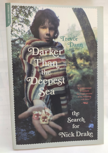 Darker Than Deepest Sea (the Search For Nick Drake) T. Dann