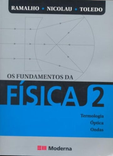 Livro Os Fundamentos Da Física 2 - Termologia, Óptica E Ondas - Ramalho / Nicolau / Toledo [2015]