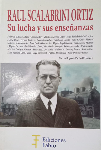 Raúl Scalabrini Ortiz Su Lucha Y Sus Enseñanzas Nuevo