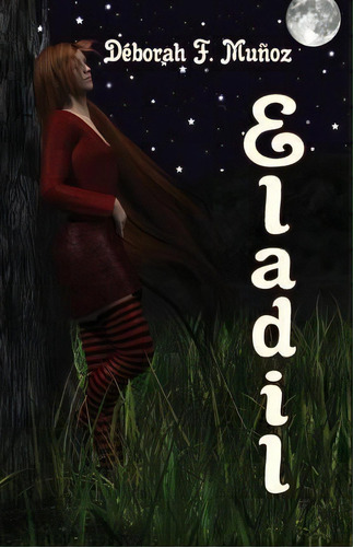 Eladil (b/n), De Deborah F Munoz. Editorial Createspace Independent Publishing Platform, Tapa Blanda En Español