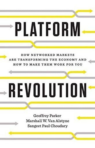 Book : Platform Revolution How Networked Markets Are...