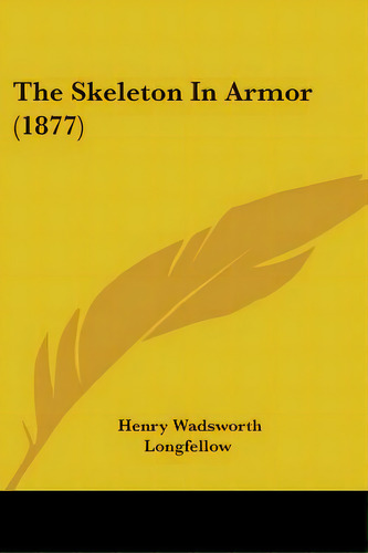 The Skeleton In Armor (1877), De Longfellow, Henry Wadsworth. Editorial Kessinger Pub Llc, Tapa Blanda En Inglés