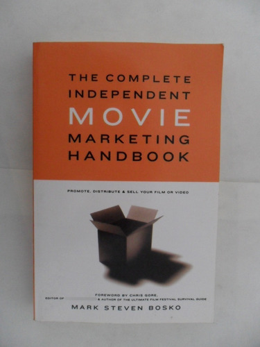 The Complete Independent Movie - Marketing Handbook - Bosko