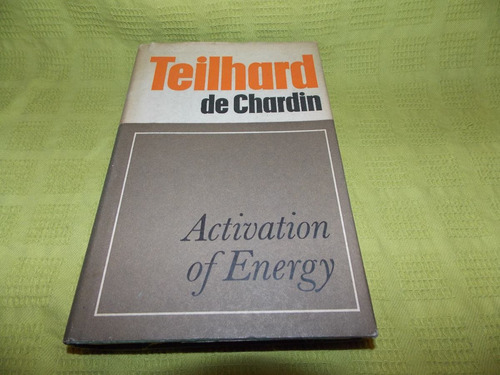 Activation Of Energy - Pierre Teilhard De Chardin - Collins