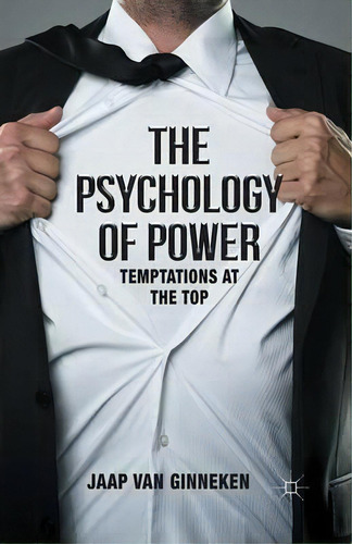 The Psychology Of Power : Temptation At The Top, De Jaap Van Ginneken. Editorial Palgrave Macmillan, Tapa Blanda En Inglés