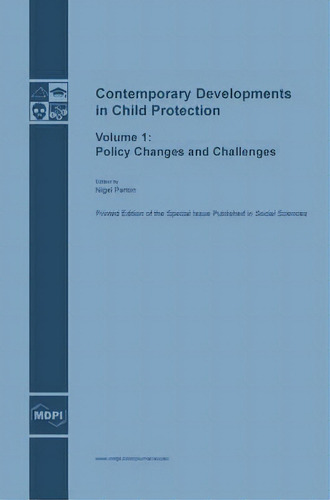 Contemporary Developments In Child Protection : Policy Changes And Challenges, De Professor Nigel Parton., Vol. 1. Editorial Mdpi, Tapa Blanda En Inglés