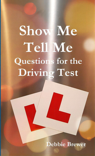 Show Me Tell Me Questions For The Driving Test, De Brewer, Debbie. Editorial Lulu Pr, Tapa Blanda En Inglés